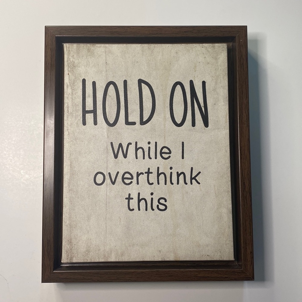 “Hold on while I overthink this” Wall mount wood plaque